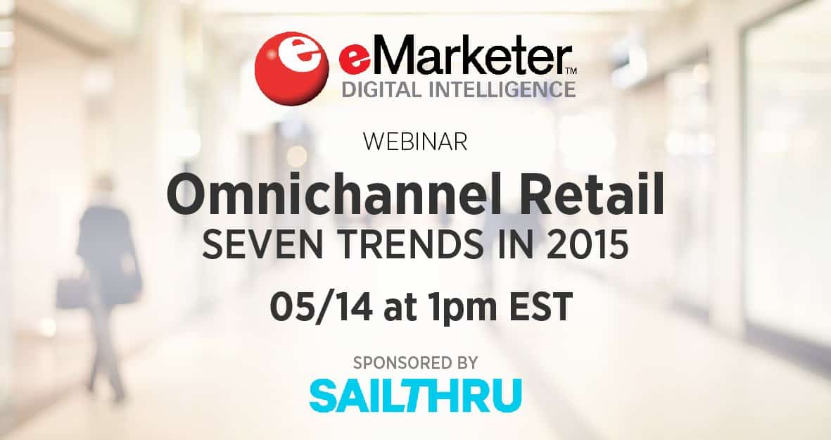 eMarketer Presents: Omnichannel Retail Webinar ‑ The 7 Trends You Need to Know